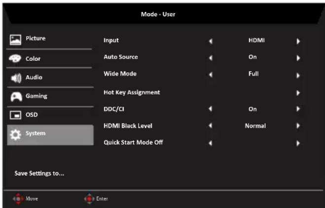 Mode - User Picture Input HDMI Color Auto Source On Audio Wide Mode Full Gaming Hot Key Assignment DDC/CI On OSD HDMI Black Level Normal System Quick Start Mode Off Save Settings to... Move Enter