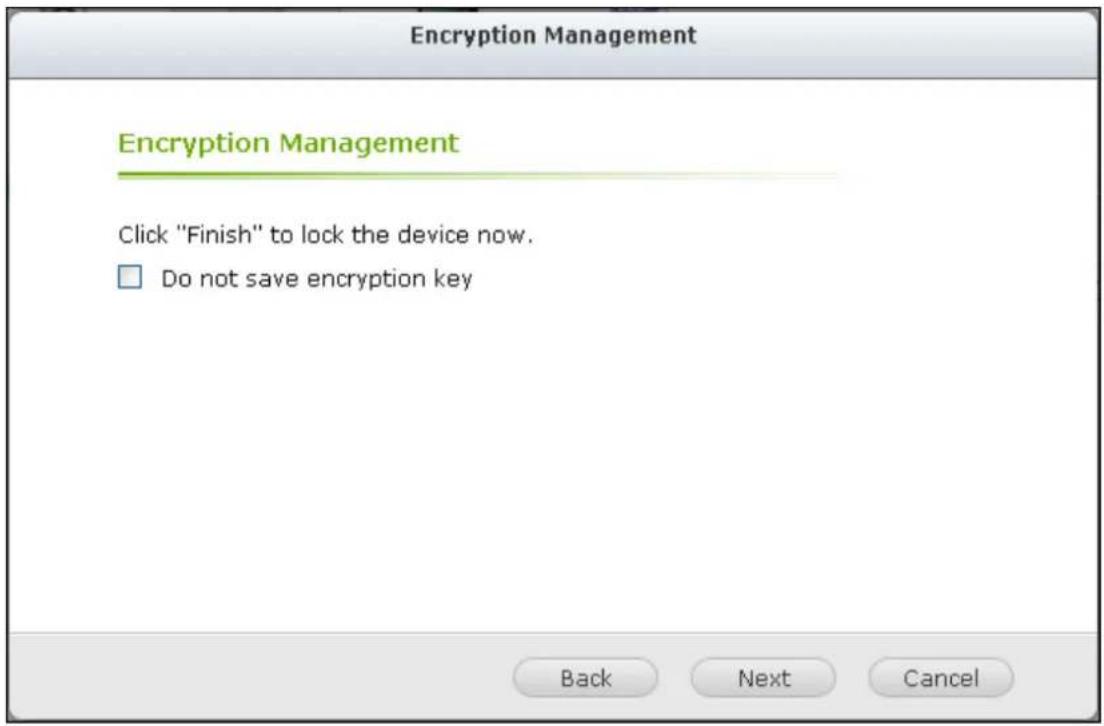 Encryption Management Encryption Management Click "Finish" to lock the device now. □ Do not save encryption key Back Next Cancel