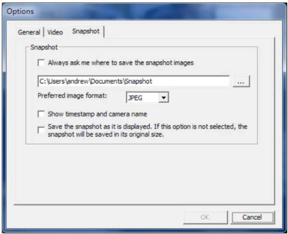Options General | Video | Snapshot | Snapshot Always ask me where to save the snapshot images C:\Users\andrew\Documents\Snapshot Preferred image format: JPEG Show timestamp and camera name Save the snapshot as it is displayed. If this option is not selected, the snapshot will be saved in its origina…