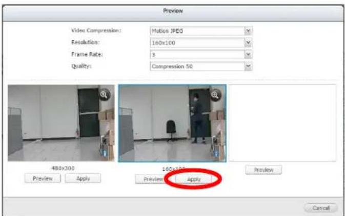 Preview Video Compression: Motion JPEG Resolution: 160x100 Frame Rate: 3 Quality: Compression 50 480x300 Preview Apply 160x100 Preview Apply Preview Cancel