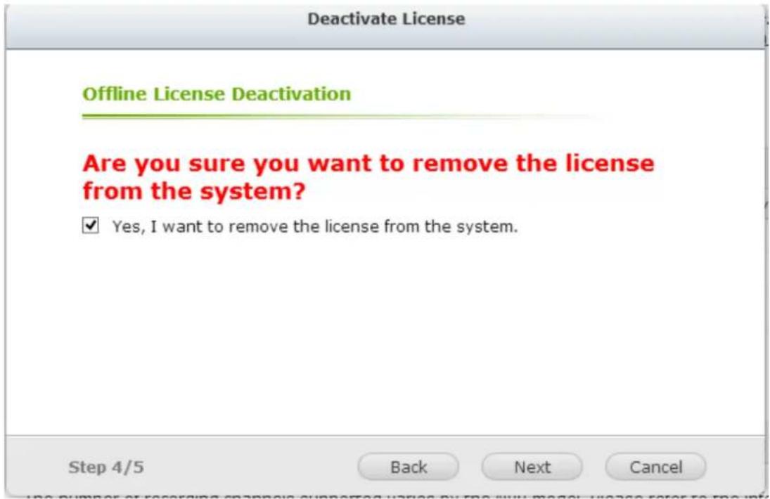 Deactivate License Offline License Deactivation Are you sure you want to remove the license from the system? ✓ Yes, I want to remove the license from the system. Step 4/5 Back Next Cancel