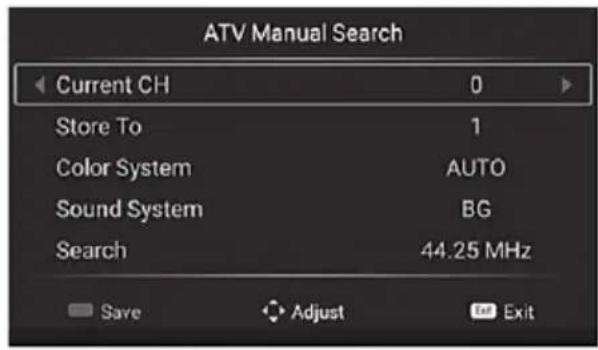 ATV Manual Search Current CH 0 Store To 1 Color System AUTO Sound System BG Search 44.25 MHz Save Adjust Exit