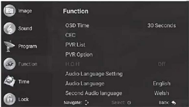 Image Sound Program Function Time Lock Function OSD Time CEC PVR List PVR Option H.O.H Audio Language Setting Audio Language Second Audio language 30 Seconds Off English Welsh Navigate: Select Back