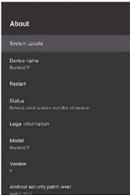 About System update Device name RealtekATV Restart Status Network, serial numbers and other information Legal information Model RealtekATV Version 9 Android security patch level April 5, 2012