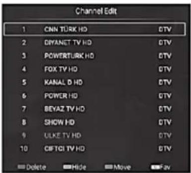 Channel Edit 1 CNN TÜRK HD OTV 2 DIYANET TV HD OTV 3 POWERTURK HD OTV 4 FOX TV HD OTV 5 KANAL D HD OTV 6 POWER HD OTV 7 BEYAZ TV HD OTV 8 SHOW HD OTV 9 ULKE TV HD OTV 10 CIFTCI TV HD OTV Delete Hide Move Fav