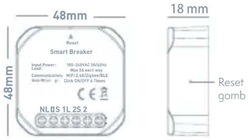 48mm Reset Smart Breaker Input Power: 100-240VAC 50/60Hz Load: Max 5A each way Communication: WiFi 2.4G/Zigbee/BLE Click ON/OFF 6 Times NL1S 1L 2S 2 18 mm Reset gomb