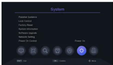 System Parental Guidance Lock Control Factory Reset System Information Software Upgrade Network Setting Power On Control Power On EXIT Exit OK Custom + More