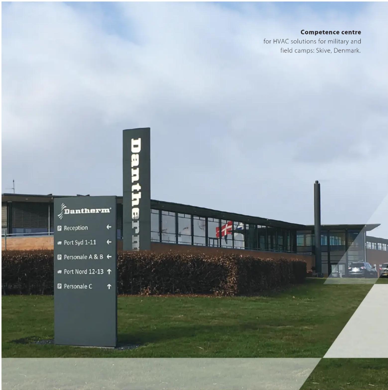 Competence centre for HVAC solutions for military and field camps: Skive, Denmark. Dantherm® Dontherm® Reception ← Port Syd 1-11 ← Personale A & B ← Port Nord 12-13 ↑ Personale C ↑