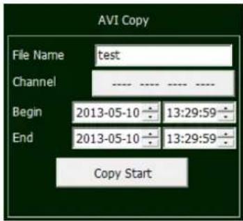 AVI Copy File Name test Channel ---- ---- ---- Begin 2013-05-10 ÷ 13:29:59 ÷ End 2013-05-10 ÷ 13:29:59 ÷ Copy Start