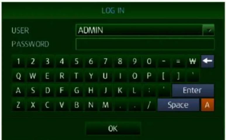 LOG IN USER ADMIN PASSWORD 1 2 3 4 5 6 7 8 9 0 - = W Q W E R T Y U I O P [ ] ' A S D F G H J K L : ' Enter Z X C V B N M . . / Space A OK