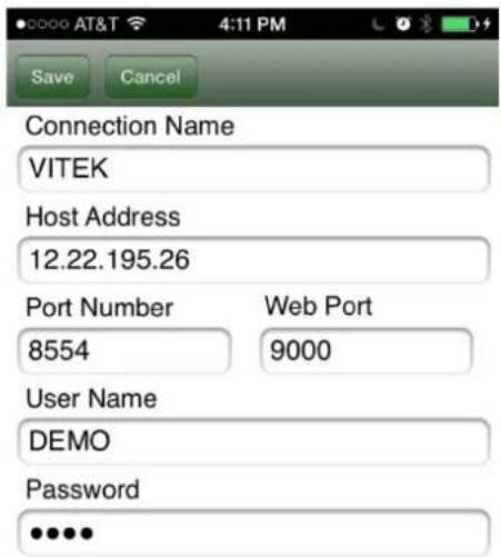 Connection Name VITEK Host Address 12.22.195.26 Port Number Web Port 8554 9000 User Name DEMO Password •••••