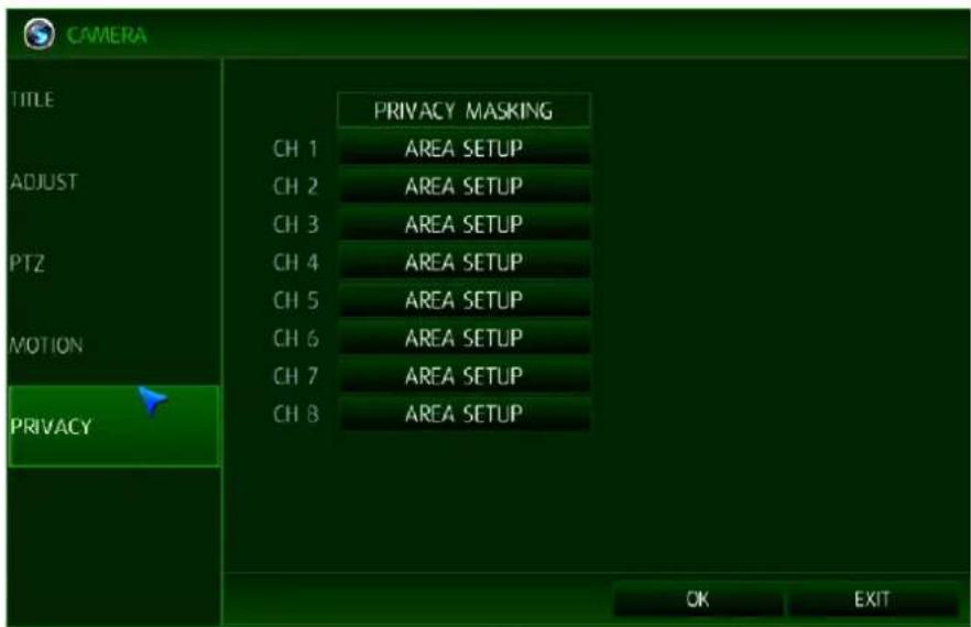 CAMERA TITLE ADJUST PTZ MOTION PRIVACY CH 1 CH 2 CH 3 CH 4 CH 5 CH 6 CH 7 CH 8 PRIVACY MASKING AREA SETUP AREA SETUP AREA SETUP AREA SETUP AREA SETUP AREA SETUP AREA SETUP OK EXIT