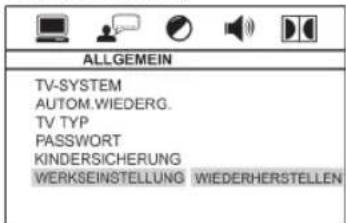 ALLGEMEIN TV-SYSTEM AUTOM.WIEDERG. TV TYP PASSWORT KINDERSICHERUNG WERKSEINSTELLUNG WIEDERHERSTELLEN