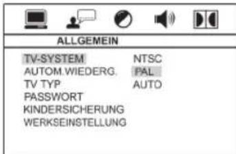 ALLGEMEIN TV-SYSTEM NTSC AUTOM.WIEDERG PAL TV TYP AUTO PASSWORT KINDERSICHERUNG WERKSEINSTELLUNG
