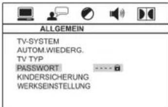 ALLGEMEIN TV-SYSTEM AUTOM.WIEDERG. TV TYP PASSWORT KINDERSICHERUNG WERKSEINSTELLUNG