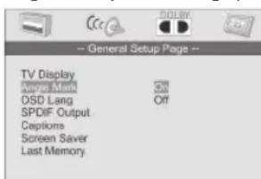 General Setup Page TV Display Angle Mark On OSD Lang Off SPDIF Output Captions Screen Saver Last Memory