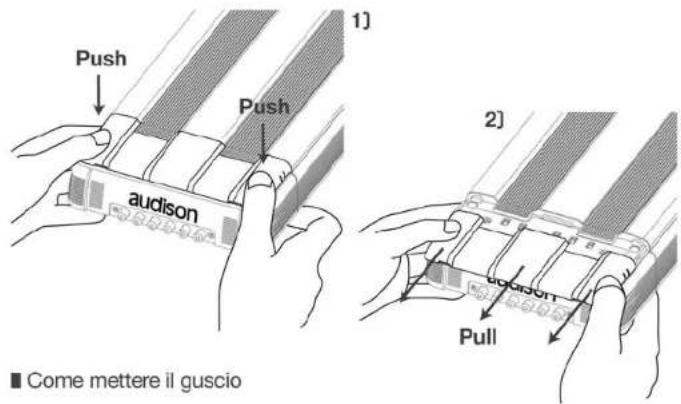 Push Push audison 1) 2) Pull Come mettere il guscio