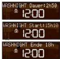 WASHNIGHT Dauer:2h50 12:00 WASHNIGHT Start:15h10 12:00 WASHNIGHT Ende 18h 12:00