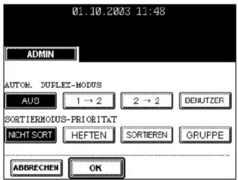01.10.2003 11:48 ADMIN AUTOM. DUPLEX-MODUS AUS 1 → 2 2 → 2 BENUTZER SORTIERMODUS-PRIORITAT NICHT SORT HEFTEN SORTIEREN GRUPPE ABBRECHEN OK