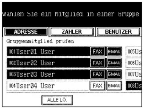wahlen Sie ein Mitglied in einer Gruppe ADRESSE ZÄHLER BENUTZER Gruppenmitglied prufen 001User01 User FAX EMAIL 005Us 002User02 User FAX EMAIL 006Us 003User03 User FAX EMAIL 007Us 004User04 User FAX EMAIL 008Us ALLE LÖ.