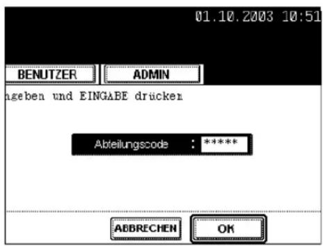 01.10.2003 10:51 BENUTZER ADMIN ngeben und EINGABE drücker Abteilungscode : ***** ABBRECHEN OK