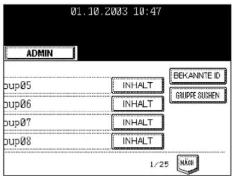 01.10.2003 10:47 ADMIN DUP05 INHALT BEKANNTE ID DUP06 INHALT GRUPPE SUCHEN DUP07 INHALT DUP08 INHALT 1/25 NACH