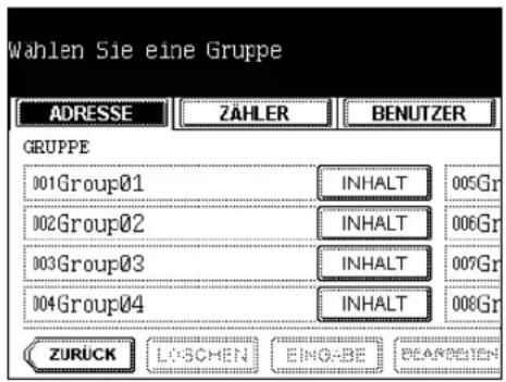 Wahlen Sie eine Gruppe ADRESSE ZÄHLER BENUTZER GRUPPE 001Group01 INHALT 005Gr 002Group02 INHALT 006Gr 003Group03 INHALT 007Gr 004Group04 INHALT 008Gr ZURÜCK LOSCHEN EING-BE BEARDEHEN