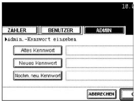 ZAHLER BENUTZER ADMIN ►Admin. -Kennwort eingeben Altes Kennwort Neues Kennwort Nochm.neu.Kennwort ABBECHEN