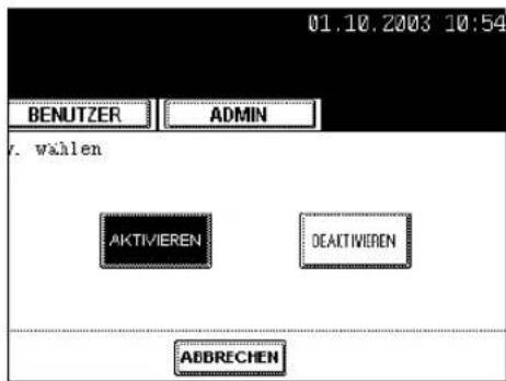 01.10.2003 10:54 BENUTZER ADMIN v. wählen AKTIVIEREN DEAKTIVIEREN ABBRECHEN
