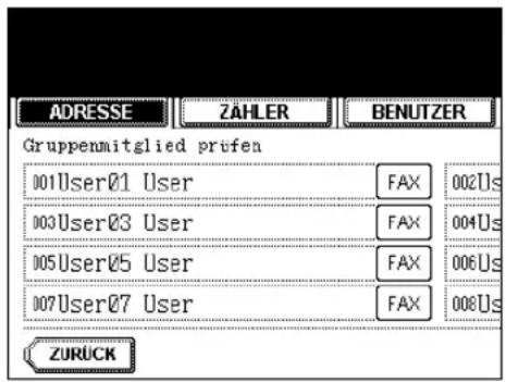 ADRESSE ZÄHLER BENUTZER Gruppenmitglied prifen 001User01 User FAX 002Us 003User03 User FAX 004Us 005User05 User FAX 006Us 007User07 User FAX 008Us ZURÜCK