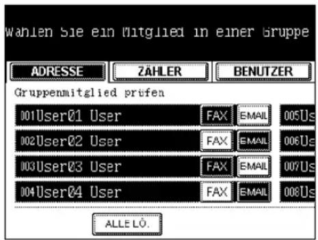 wahlen Sie ein Mitglied in einer Gruppe ADRESSE ZÄHLER BENUTZER Gruppenmitglied prüfen 001User01 User FAX EMAIL 005Us 002User02 User FAX EMAIL 006Us 003User03 User FAX EMAIL 007Us 004User04 User FAX EMAIL 008Us ALLE LÖ.