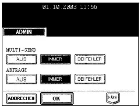 01.10.2003 11:5b ADMIN MULTI-SEND AUS IMMER BEI FEHLER ABFRAGE AUS IMMER BEI FEHLER ABBRECHEN OK NACH