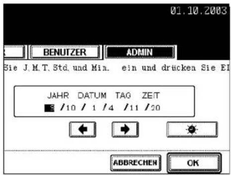 01.10.2003 BENUTZER ADMIN Sie J.M.T. Std. und Min. ein und drücken Sie EI JAHR DATUM TAG ZEIT ■ /10 / 1 /4 /11 /20 ABBRECHEN OK