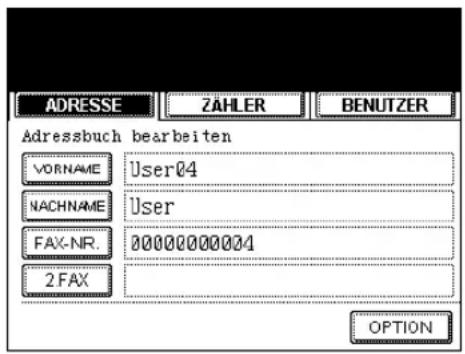 ADRESSE ZÄHLER BENUTZER Adressbuch bearbeiten VORNAME User04 NACHNAME User FAX-NR 00000000004 2 FAX OPTION