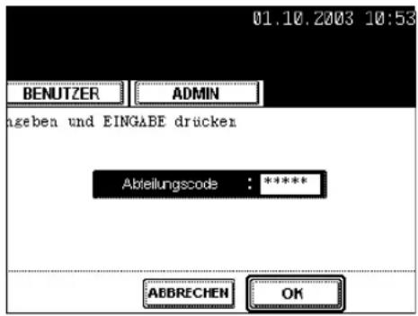 01.10.2003 10:53 BENUTZER ADMIN ngeben und EINGABE drücker Abteilungscode : ***** ABBRECHEN OK