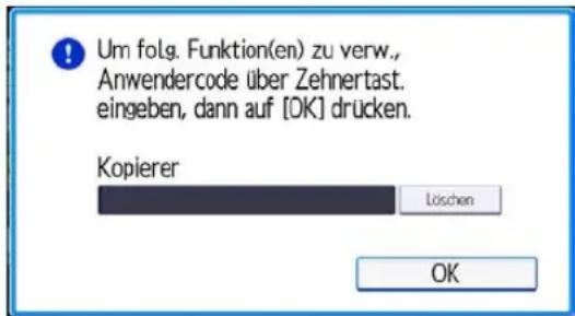 Um folg. Funktion(en) zu verw., Anwendercode über Zehnertast. eingeben, dann auf [OK] drücken. Kopierer Loschen OK
