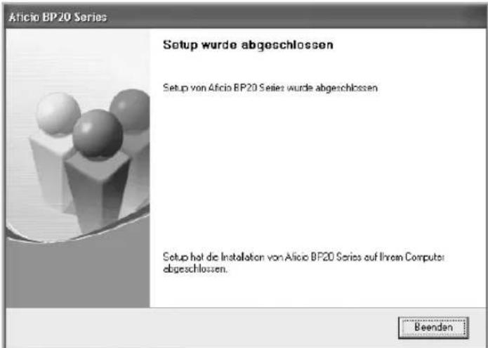 Aficio BP20 Series Setup wurde abgeschlossen Setup von Aficio BP20 Series wurde abgeschlossen Setup hat die Installation von Aficio BP20 Series auf Ihrem Computer abgeschlossen. Beenden
