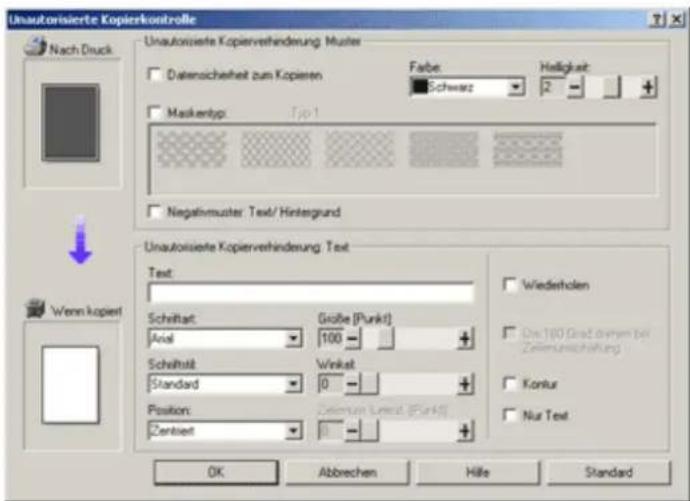Unautorisierte Kopierkontrolle Nach Druck Unautorisierte Kopierverhinderung: Muster Datensicherheit zum Kopieren Farbe: Schwarz Helligkeit: Maskentyp: Typ 1 Negahlmuster: Text/ Hintergrund Wenn kopiert Unautorisierte Kopierverhinderung: Text Text: Scheiftat: Arial Graße [Punkt] 100 + Schäftst: Standard Winket 0 + Position: Zentiert Lizierung Linez [Farkt] + Wiedesholen On 100 Grad zehren bei Zeiterschaffung Konkur Nur Text OK Abbrechen Hilfe Standard