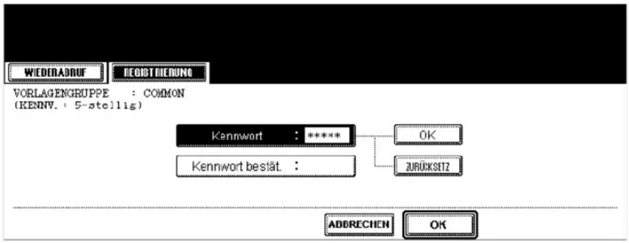 WIEDERADRUF REGISTRIEDUNG VORLAGENGRUPPE : COMMON (KENN.V. : 5-stellis) Kennwort : **** Kennwort bestät : OK ZURÜKSETZ ADDRECHEN OK