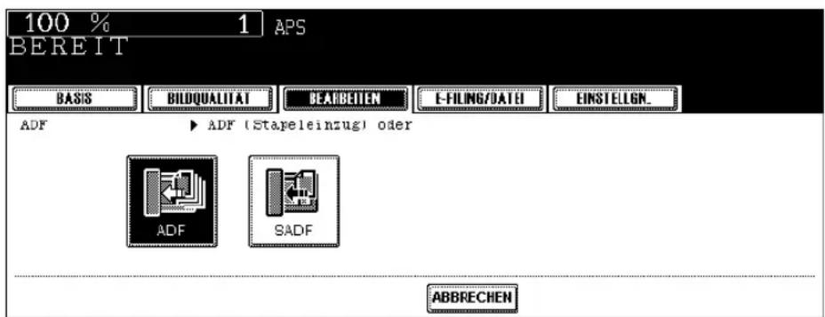 100 % 1 APS BEREIT BASIS BILDQUALITAT BEARBEITEN E-FILING/DATEI EINSTELLGN. ADF ADF (Stapeleinzug) oder ADF SADF ABBRECHEN