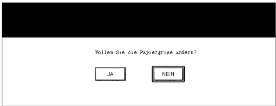 Wollen Sie die Papiergröse ändern? JA NEIN