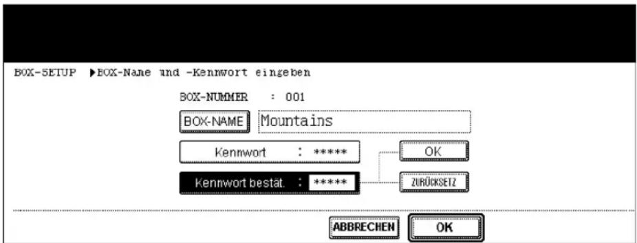 BOX-SETUP ▶BOX-Name und -Kennwort eingeben BOX-NUMMER : 001 BOX-NAME Mountains Kennwort : ***** Kennwort bestat. : ***** OK ZURÜCKSET2 ABBRECHEN OK
