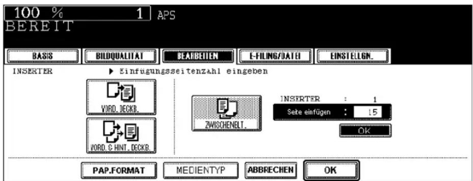 100 % 1 APS BEREIT BASIS BILDQUALITAT BEARBEITEN E-FILING/DATEI EINSTELLGN. INSERTER ➤ Einfugungsseitenzahl eingeben WORD DECKB. WORD & HINT DECKB. ZWISCHENELT. INSERTER : 1 Seite einfügen : 15 OK PAP.FORMAT MEDIENTYP ABBRECHEN OK