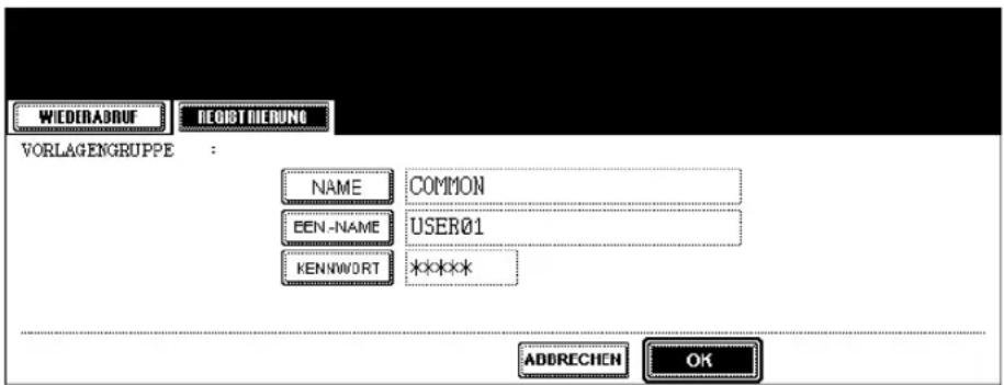 WIEDERABRUF DEGIST MIERUNG VORLAGENGRUPPE : NAME COMMON EEN-NAME USER01 KENNWORT ***** ADDRECHEN OK