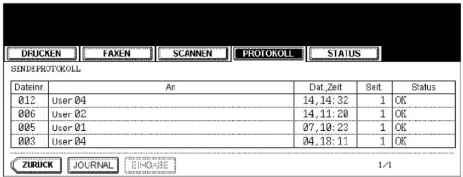 DRUCKEN FAXEN SCANNEN PROTOKOLL STATUS SENDEPROTOKOLL Dateinr. An Dat,Zeit Seit. Status 012 User 04 14,14:32 1 OK 006 User 02 14,11:20 1 OK 005 User 01 07,10:23 1 OK 003 User 04 04,18:11 1 OK ZURUCK JOURNAL EING=BE 1/1