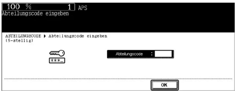 100 % 1 APS Abteilungscode eingeben ABTEILUNGSCODE ▶ Abteilungscode eingeben (5-stellig) Abteilungscode : ____ OK