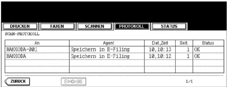 DRUCKEN FAXEN SCANNEN PROTOKOLL STATUS SCAN-PROTOKOLL An Agent Dat.Zeit Seit. Status HAKKODA-001 Speichern in E-Filing 10,10:13 1 OK HAKKODA Speichern in E-Filing 10,10:12 1 OK ZURUCK EINO-BE 1/1
