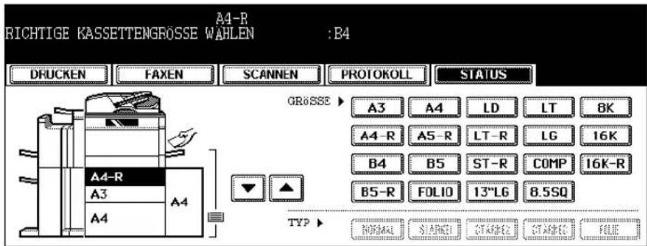 RICHTIGE KASSETTENGROSSE WAHLEN A4-R : B4 DRUCKEN FAXEN SCANNEN PROTOKOLL STATUS GRÖSSE ▶ A3 A4 LD LT 8K A4-R A5-R LT-R LG 16K B4 B5 ST-R COMP 16K-R B5-R FOLIO 13*L6 8.5SQ TYP ▶ R0254X1 S1A2R21 CTM26L20 CTM26L21 利压