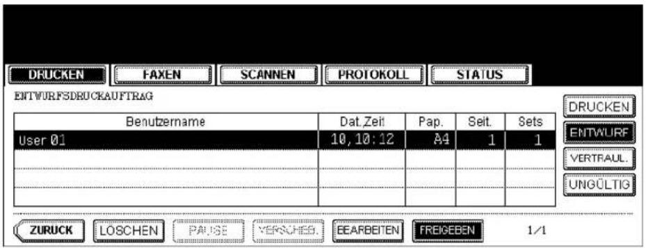 DRUCKEN FAXEN SCANNEN PROTOKOLL STATUS ENTWURFSDRUCKAUFTRAG Benutzername Dat.Zeit Pap. Seit. Sets User 01 10, 10: 12 A4 1 1 ZURUCK LOSCHEN PARLSE YERICHES. EEARBEITEN FREIGEBEN 1/1 DRUCKEN ENTWURF VERTRAUL. UNGÜLTIG