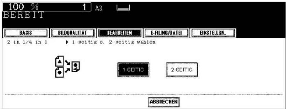 100 % 1 A3 BEREIT BASIS BILDQUALITAT BEARBEITEN E-FILING/DATEI EINSTELGN. 2 in 1/4 in 1 ▶ 1-seitig o. 2-seitig wahlen 1-SEITIC 2-SEITIC ABBRECHEN
